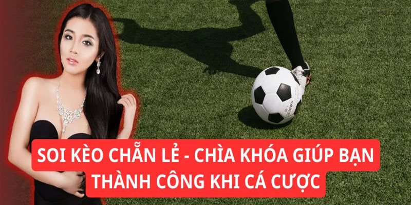 Bí kíp dự đoán kèo chẵn lẻ theo chuyên gia